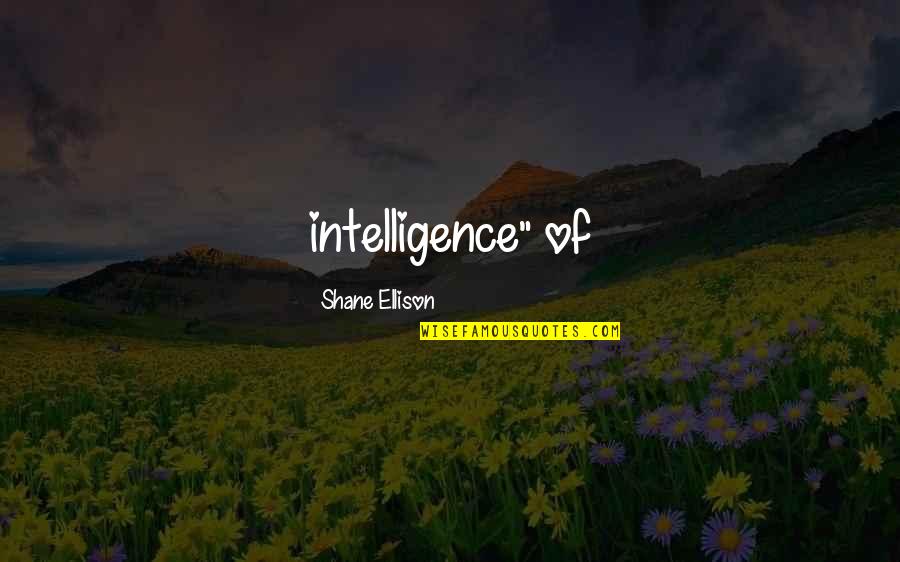 Echivalent Drojdie Quotes By Shane Ellison: intelligence" of
