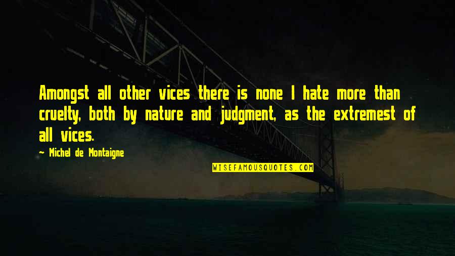 Echnatons Quotes By Michel De Montaigne: Amongst all other vices there is none I