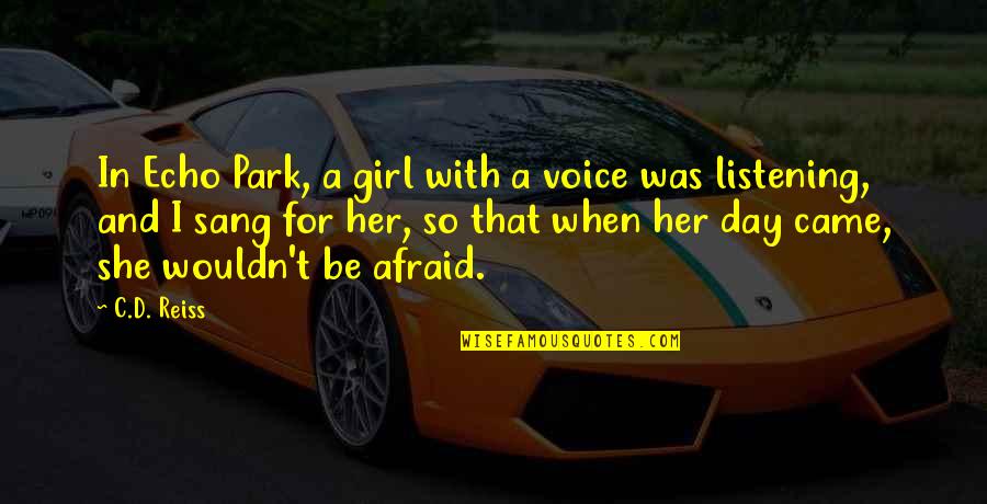 Echo Park Quotes By C.D. Reiss: In Echo Park, a girl with a voice