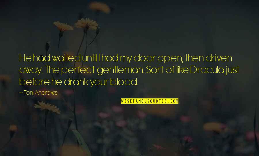 Echo Unix Quotes By Toni Andrews: He had waited until I had my door Echo Unix Quotes By Toni Andrews: He had waited until I had my door