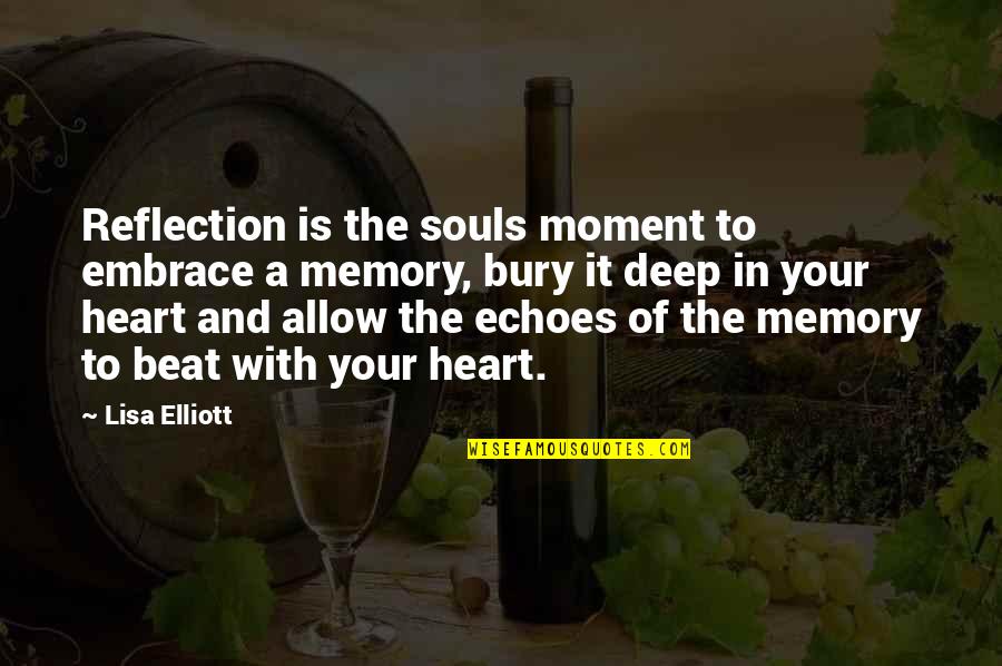 Echoes Quotes By Lisa Elliott: Reflection is the souls moment to embrace a