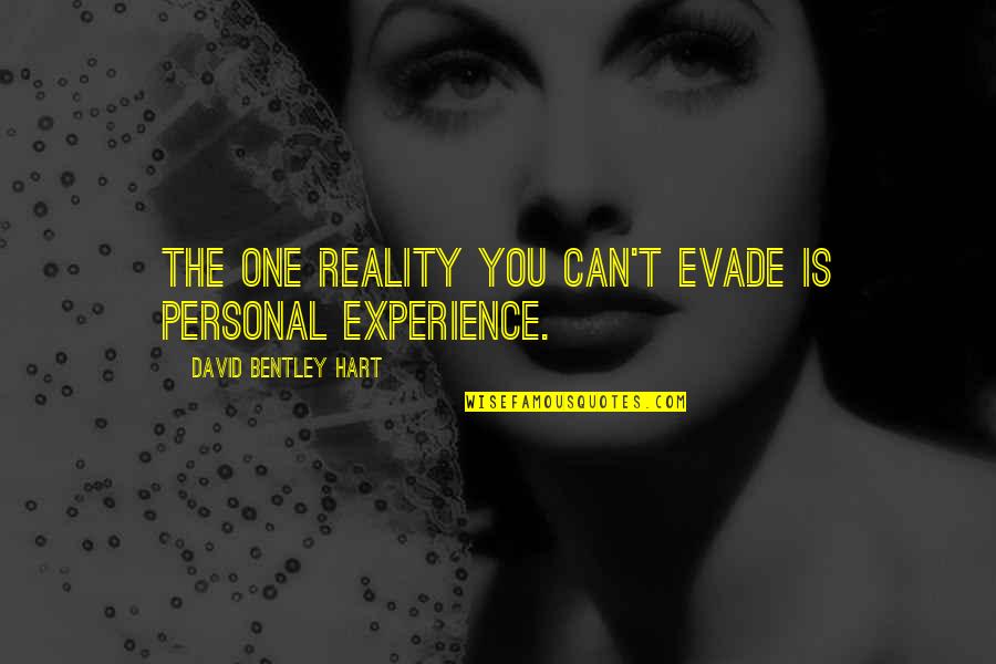 Echohawk Book Quotes By David Bentley Hart: The one reality you can't evade is personal
