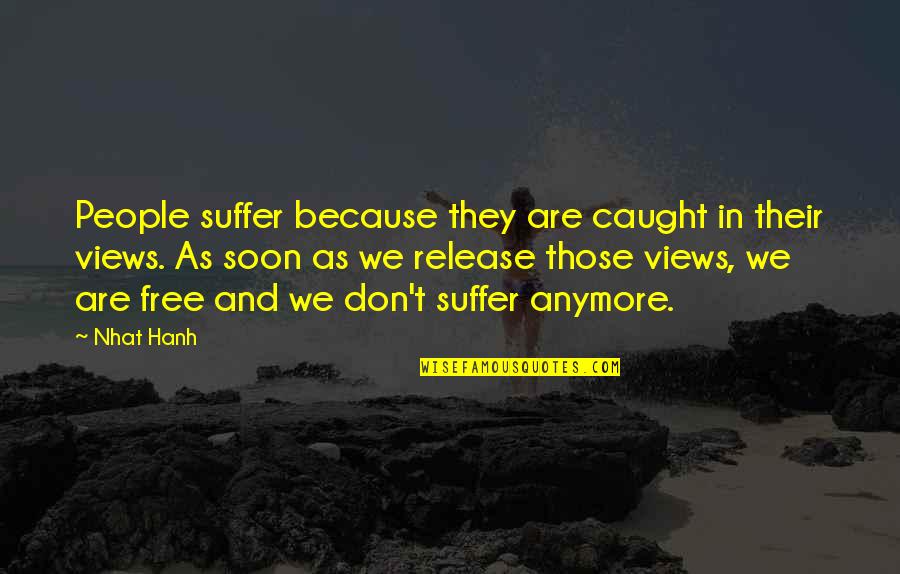 Echohawk Quotes By Nhat Hanh: People suffer because they are caught in their
