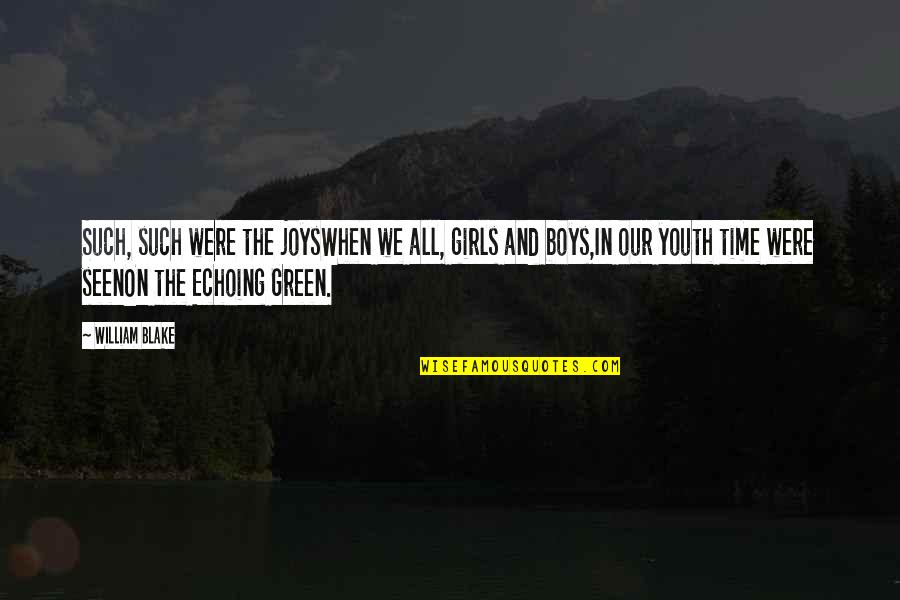 Echoing Green Quotes By William Blake: Such, such were the joysWhen we all, girls