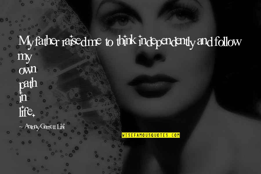 Echolalia Autism Quotes By Antony Garrett Lisi: My father raised me to think independently and Echolalia Autism Quotes By Antony Garrett Lisi: My father raised me to think independently and