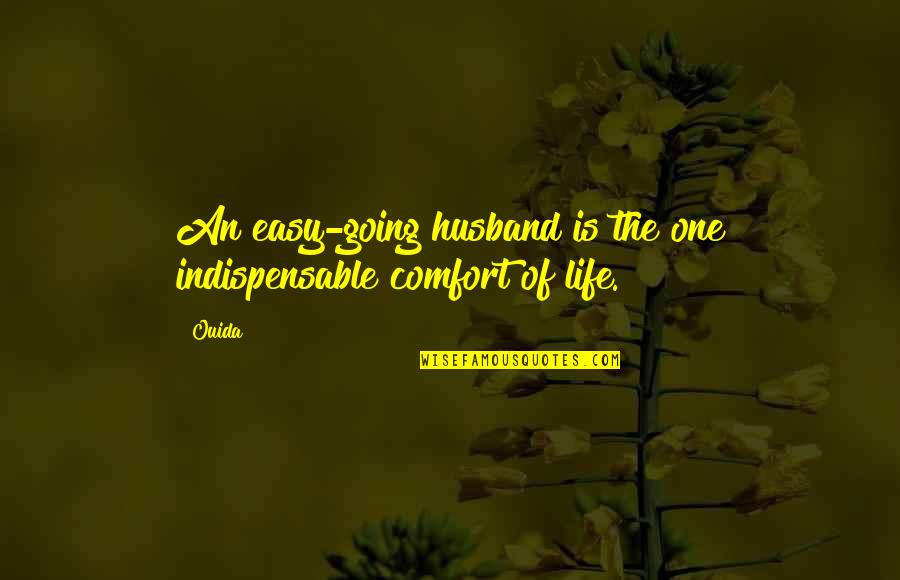 Echolette Amps Quotes By Ouida: An easy-going husband is the one indispensable comfort