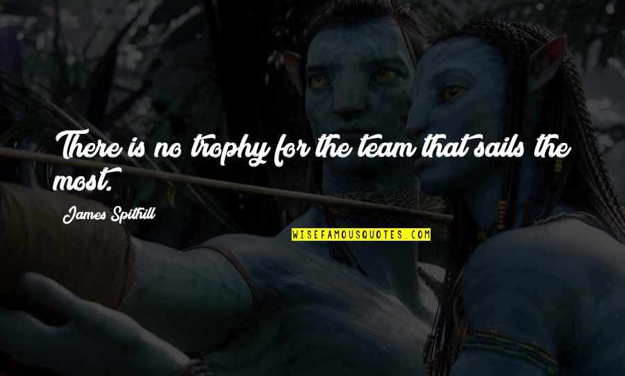 Echopraxia Quotes By James Spithill: There is no trophy for the team that