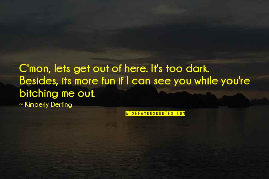 Echo's Quotes By Kimberly Derting: C'mon, lets get out of here. It's too