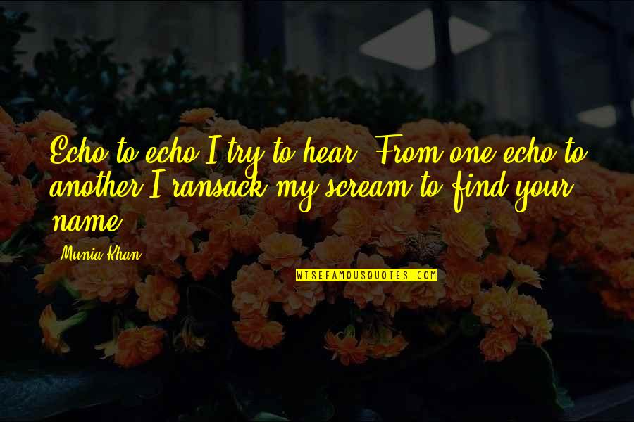 Echo's Quotes By Munia Khan: Echo to echo I try to hear. From