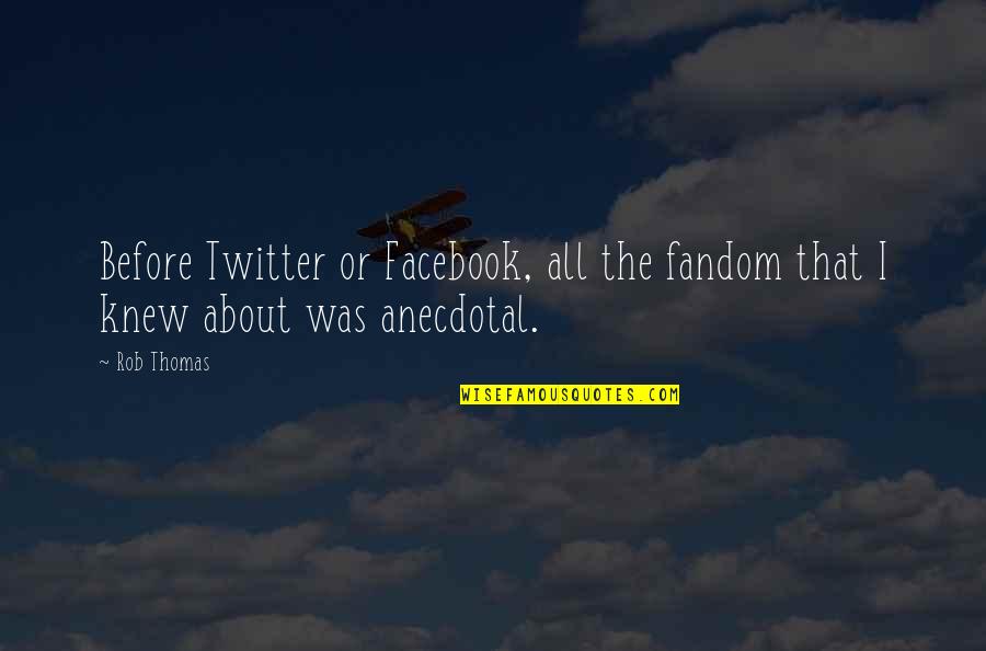 Echternacher Quotes By Rob Thomas: Before Twitter or Facebook, all the fandom that