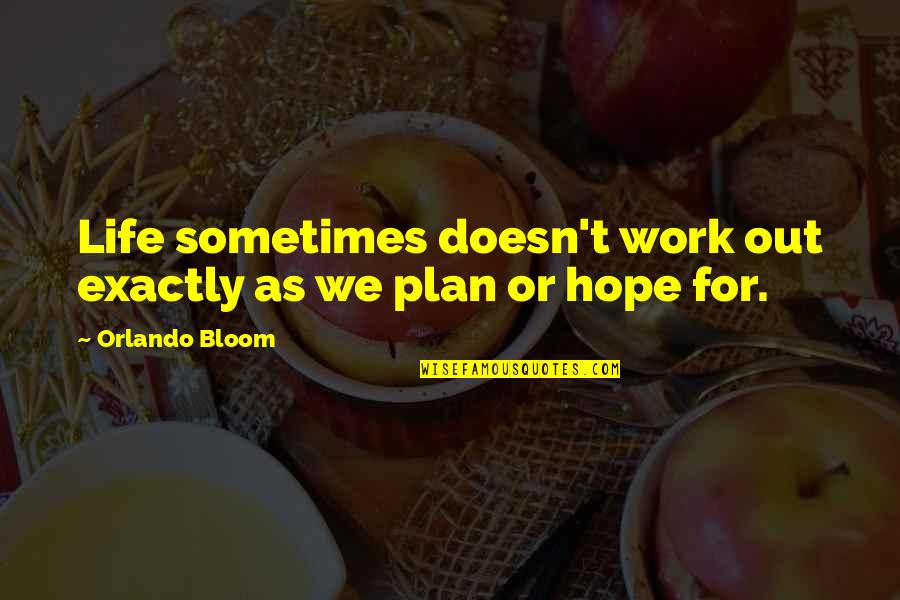 Echtscheidingsakte Quotes By Orlando Bloom: Life sometimes doesn't work out exactly as we Echtscheidingsakte Quotes By Orlando Bloom: Life sometimes doesn't work out exactly as we