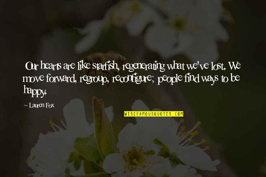 Ecig Quotes By Lauren Fox: Our hearts are like starfish, regenerating what we've Ecig Quotes By Lauren Fox: Our hearts are like starfish, regenerating what we've
