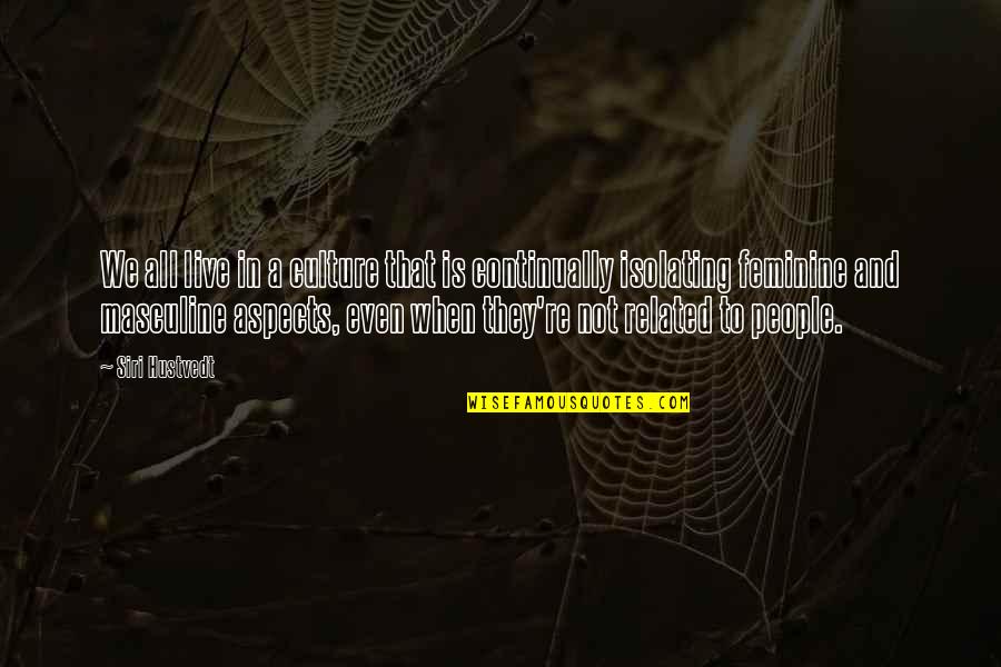 Ecig Quotes By Siri Hustvedt: We all live in a culture that is Ecig Quotes By Siri Hustvedt: We all live in a culture that is