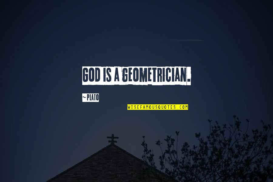 Ecjectly Quotes By Plato: God is a geometrician.