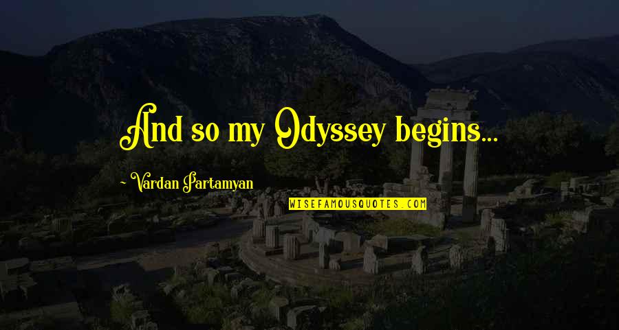 Eckelmann Brothers Quotes By Vardan Partamyan: And so my Odyssey begins...