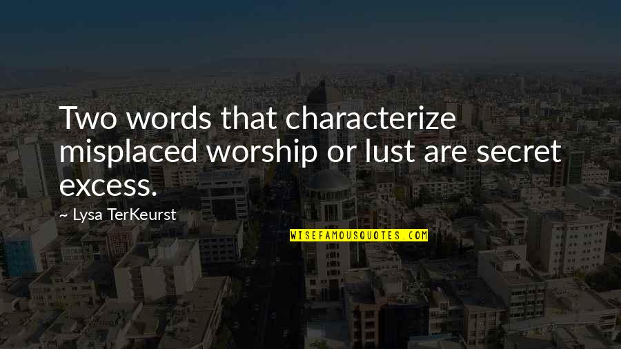 Eckener Gymnasium Quotes By Lysa TerKeurst: Two words that characterize misplaced worship or lust