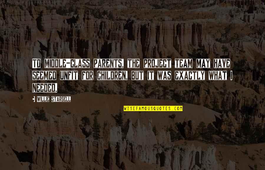Eckerlines Quotes By Willie Stargell: To middle-class parents, the project team may have Eckerlines Quotes By Willie Stargell: To middle-class parents, the project team may have
