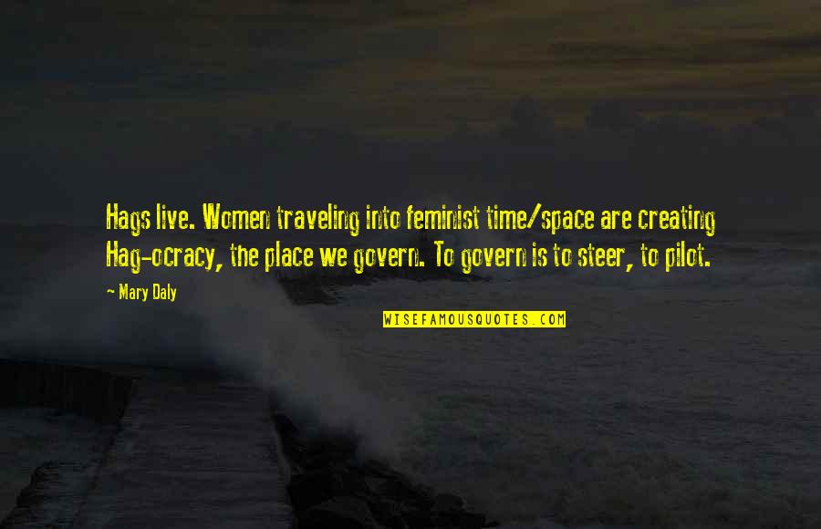 Eckersley Art Quotes By Mary Daly: Hags live. Women traveling into feminist time/space are Eckersley Art Quotes By Mary Daly: Hags live. Women traveling into feminist time/space are