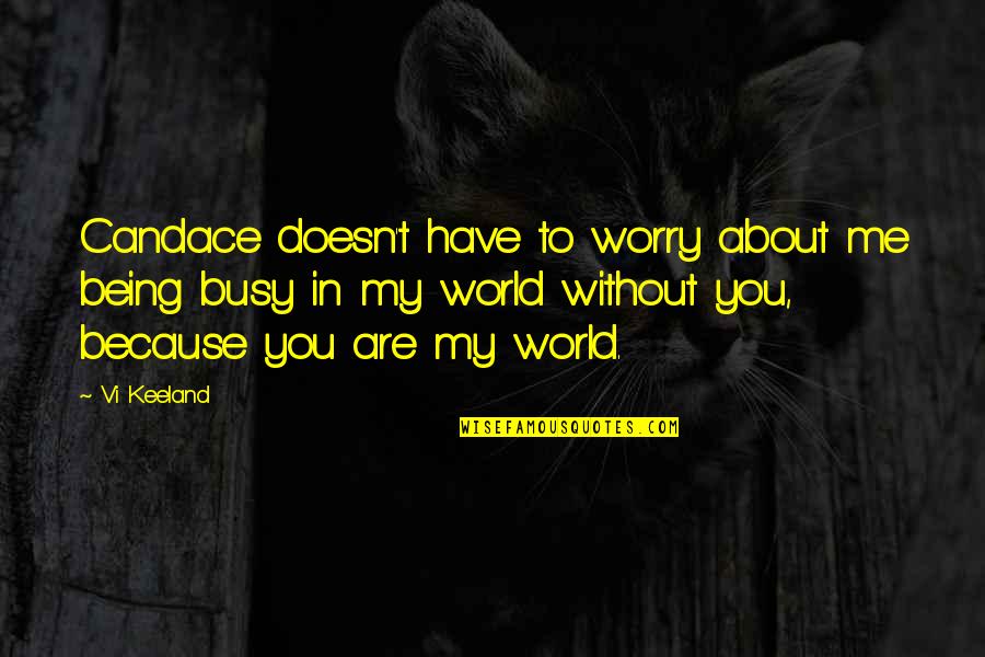 Eckersley Art Quotes By Vi Keeland: Candace doesn't have to worry about me being Eckersley Art Quotes By Vi Keeland: Candace doesn't have to worry about me being