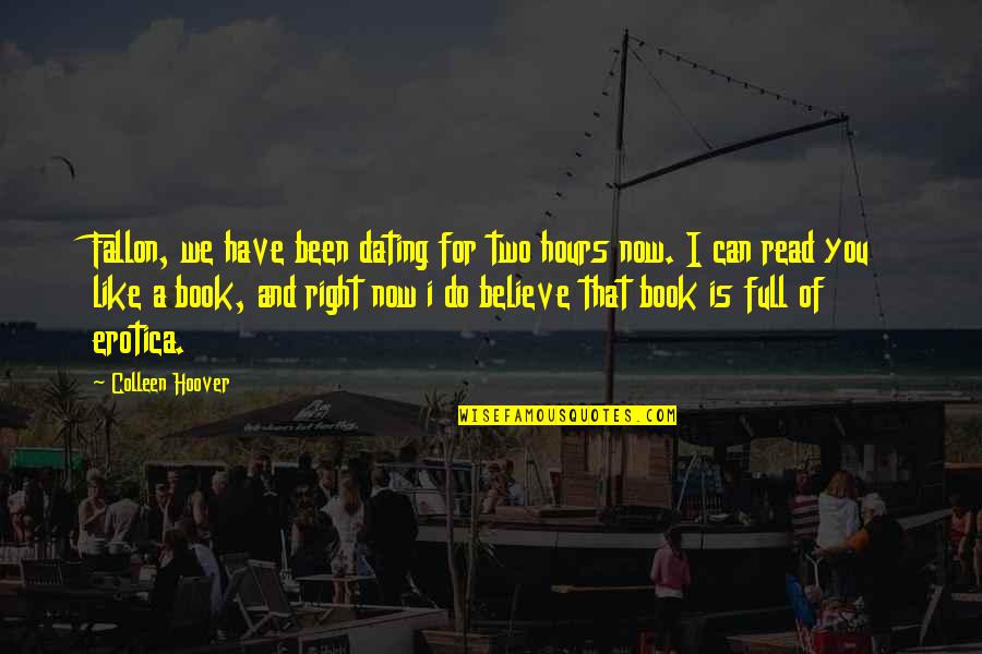 Eckersley Gibson Quotes By Colleen Hoover: Fallon, we have been dating for two hours