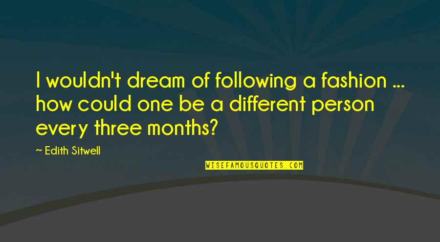 Eckerstrom Minnesota Quotes By Edith Sitwell: I wouldn't dream of following a fashion ... Eckerstrom Minnesota Quotes By Edith Sitwell: I wouldn't dream of following a fashion ...