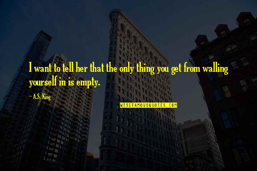 Eckhart Tolle Motivational Quotes By A.S. King: I want to tell her that the only