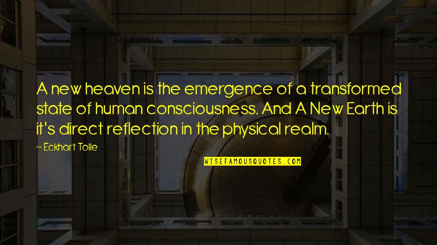 Eckhart Tolle's Quotes By Eckhart Tolle: A new heaven is the emergence of a Eckhart Tolle's Quotes By Eckhart Tolle: A new heaven is the emergence of a