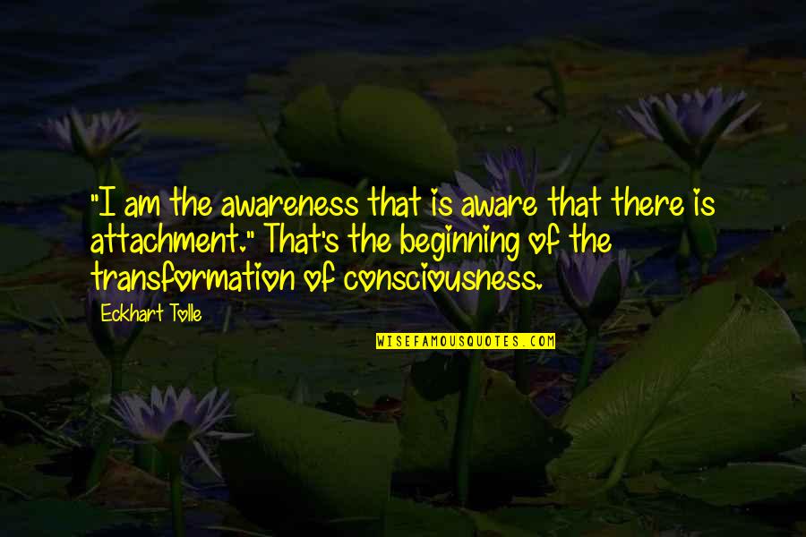 Eckhart Tolle's Quotes By Eckhart Tolle: "I am the awareness that is aware that Eckhart Tolle's Quotes By Eckhart Tolle: "I am the awareness that is aware that