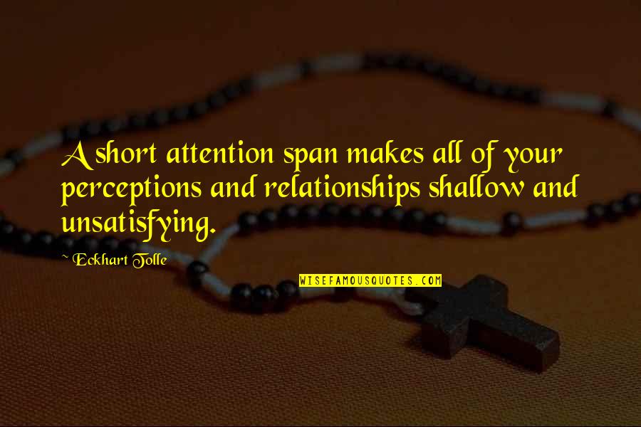 Eckhart Tolle's Quotes By Eckhart Tolle: A short attention span makes all of your Eckhart Tolle's Quotes By Eckhart Tolle: A short attention span makes all of your