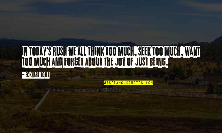 Eckhart Tolle's Quotes By Eckhart Tolle: In today's rush we all think too much, Eckhart Tolle's Quotes By Eckhart Tolle: In today's rush we all think too much,
