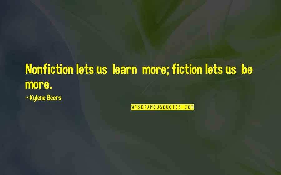 Eckies Quotes By Kylene Beers: Nonfiction lets us learn more; fiction lets us Eckies Quotes By Kylene Beers: Nonfiction lets us learn more; fiction lets us