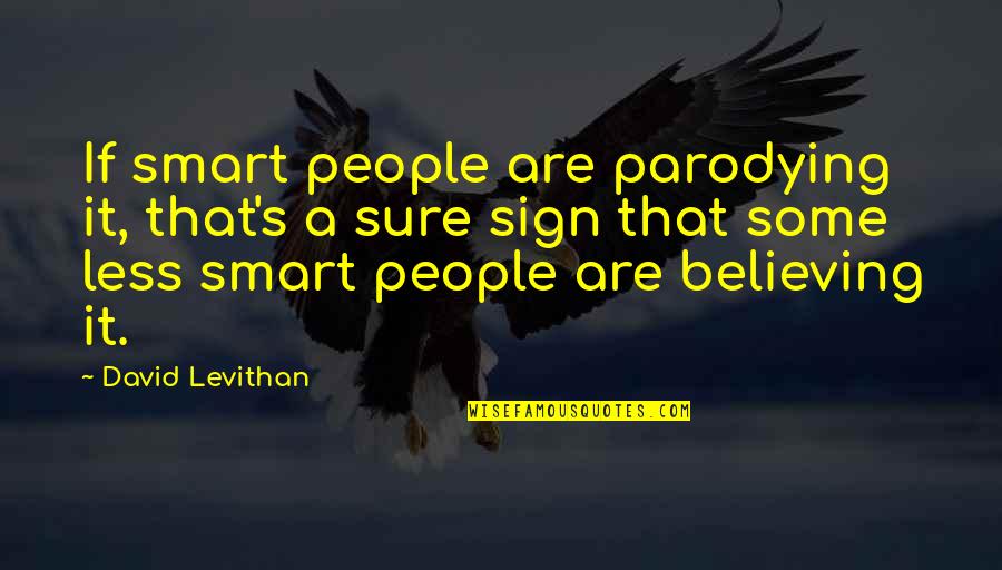 Eckrich Smoked Quotes By David Levithan: If smart people are parodying it, that's a Eckrich Smoked Quotes By David Levithan: If smart people are parodying it, that's a