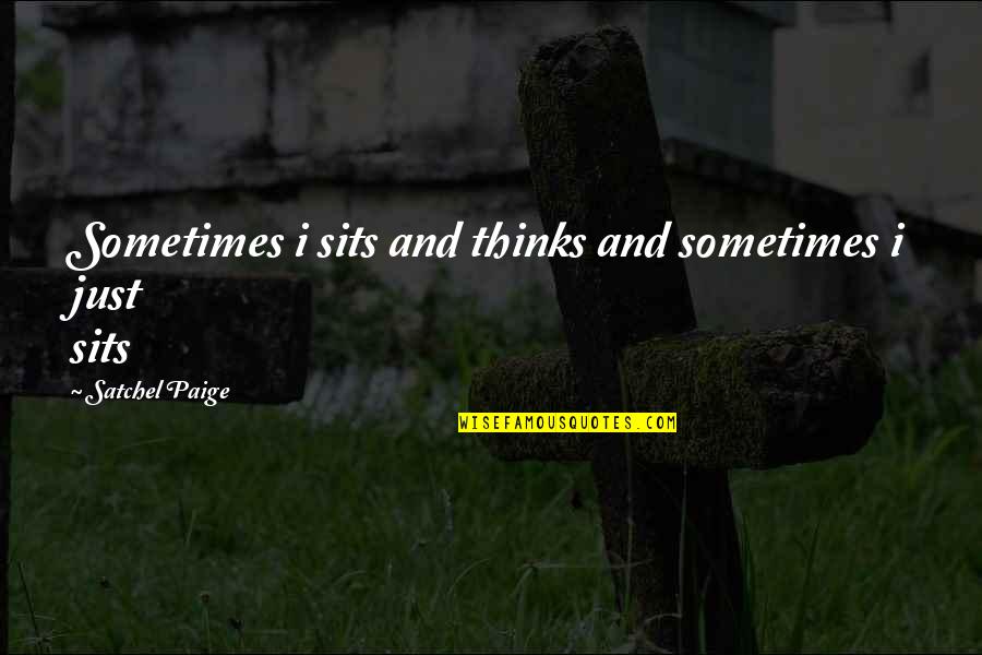 Eckstein Baseball Quotes By Satchel Paige: Sometimes i sits and thinks and sometimes i Eckstein Baseball Quotes By Satchel Paige: Sometimes i sits and thinks and sometimes i