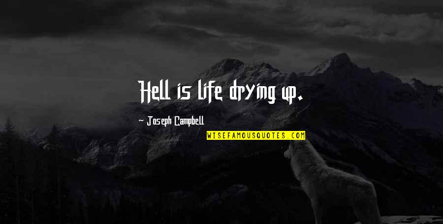 Eclair Funny Quotes By Joseph Campbell: Hell is life drying up.