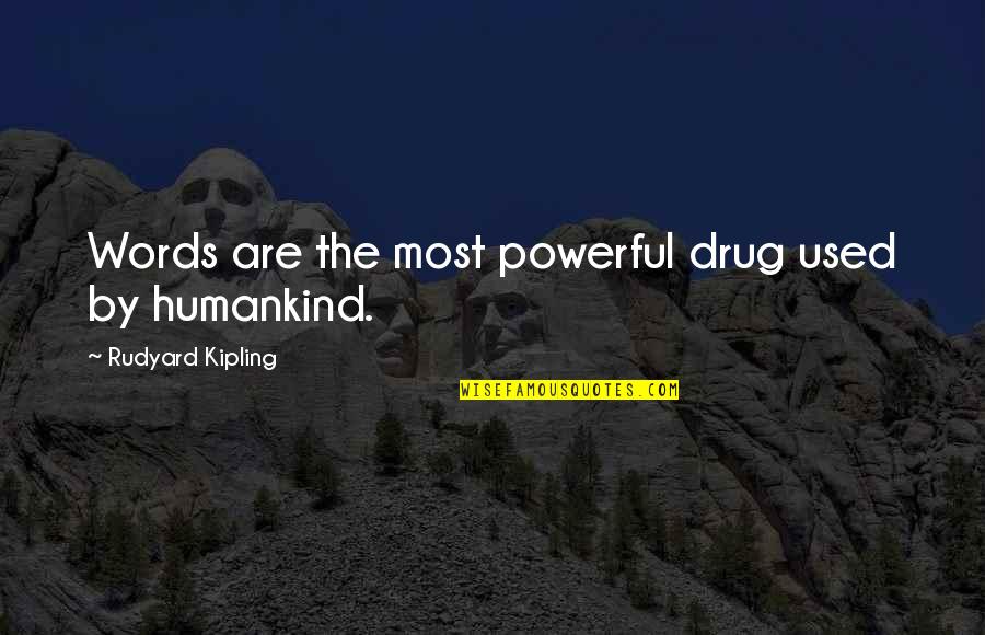 Eclair Funny Quotes By Rudyard Kipling: Words are the most powerful drug used by