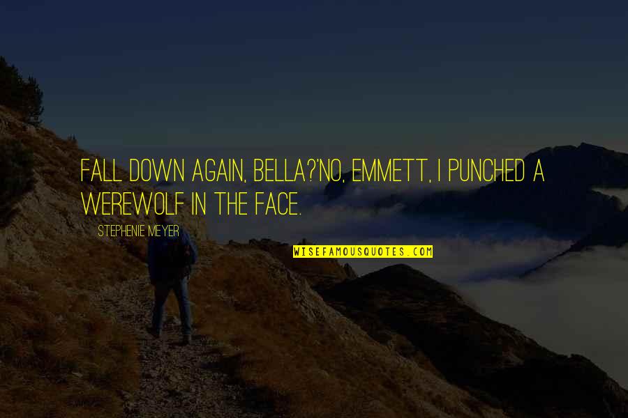 Eclipse Stephenie Meyer Quotes By Stephenie Meyer: Fall down again, Bella?'No, Emmett, I punched a Eclipse Stephenie Meyer Quotes By Stephenie Meyer: Fall down again, Bella?'No, Emmett, I punched a