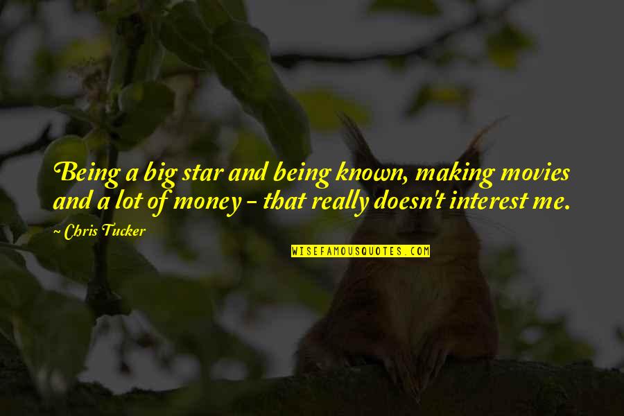 Ecliptic Capital Quotes By Chris Tucker: Being a big star and being known, making Ecliptic Capital Quotes By Chris Tucker: Being a big star and being known, making