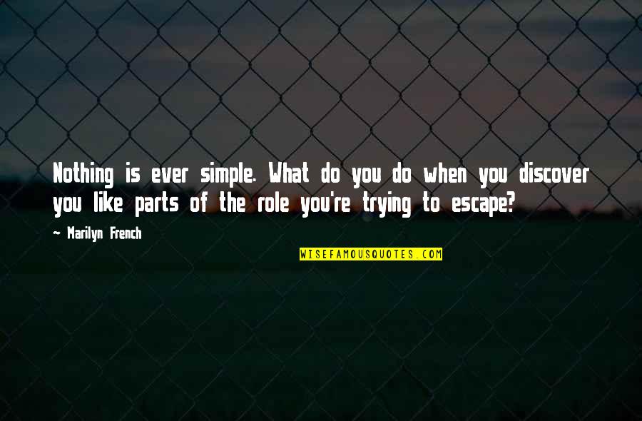 Eclisse Pocket Quotes By Marilyn French: Nothing is ever simple. What do you do