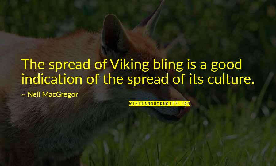 Eclogue Quotes By Neil MacGregor: The spread of Viking bling is a good