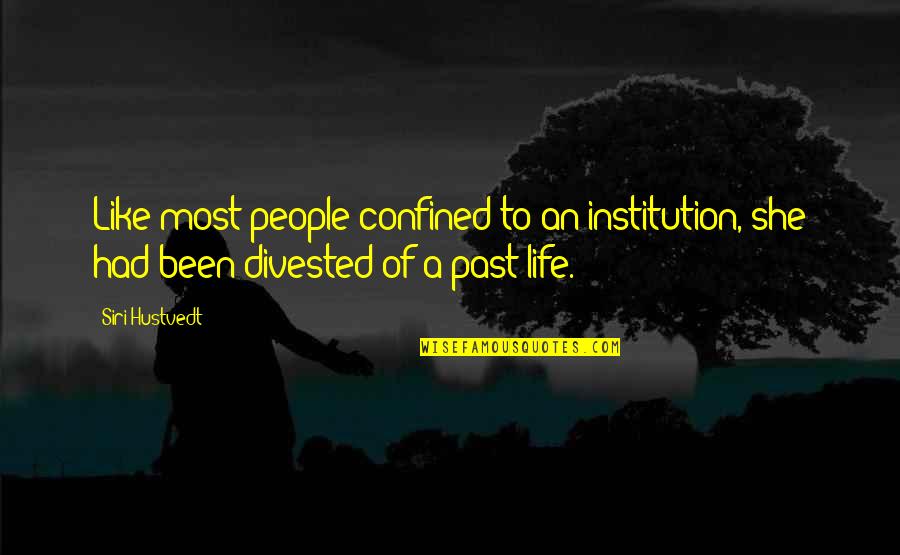 Eclosionar Sinonimo Quotes By Siri Hustvedt: Like most people confined to an institution, she