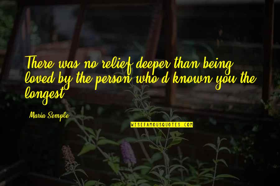 Eclss Quotes By Maria Semple: There was no relief deeper than being loved
