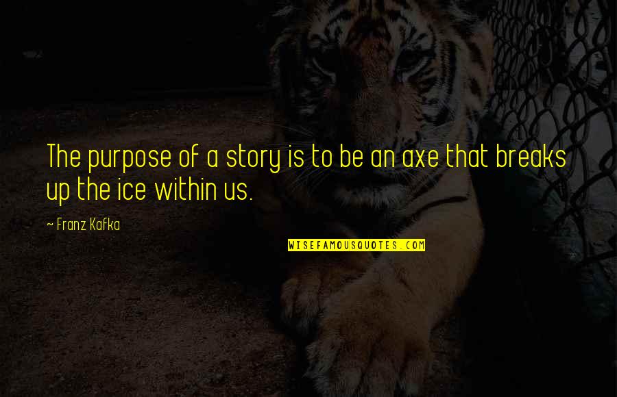 Ecn Level 2 Quotes By Franz Kafka: The purpose of a story is to be