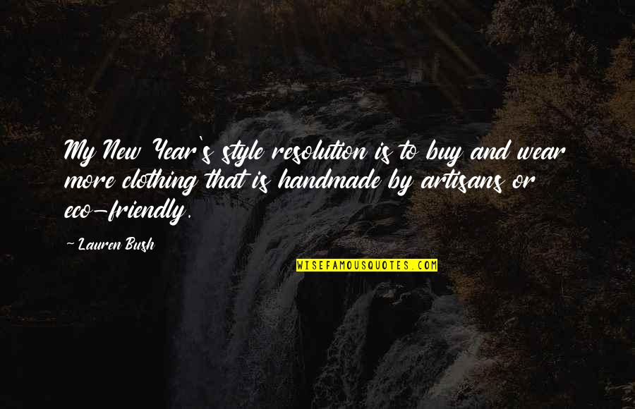 Eco Friendly Clothing Quotes By Lauren Bush: My New Year's style resolution is to buy