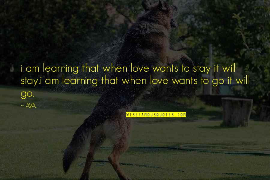 Eco Friendly Living Quotes By AVA.: i am learning that when love wants to