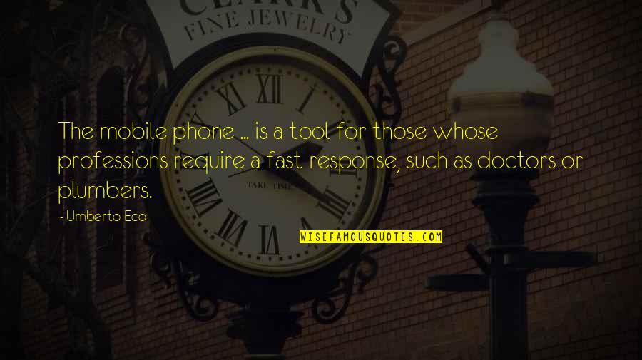 Eco Umberto Quotes By Umberto Eco: The mobile phone ... is a tool for