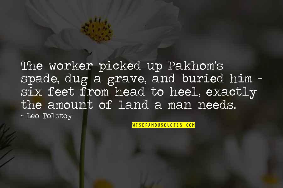Ecoarc Quotes By Leo Tolstoy: The worker picked up Pakhom's spade, dug a