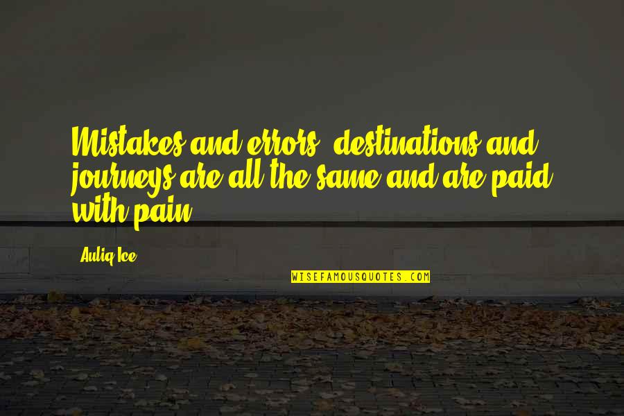 Ecodenial Quotes By Auliq Ice: Mistakes and errors, destinations and journeys are all