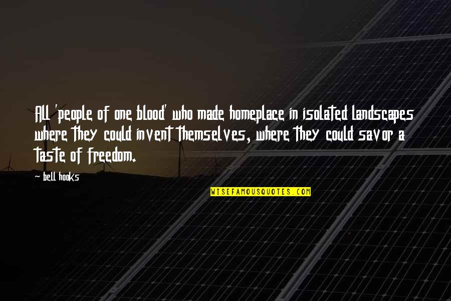 Ecole Quotes By Bell Hooks: All 'people of one blood' who made homeplace Ecole Quotes By Bell Hooks: All 'people of one blood' who made homeplace