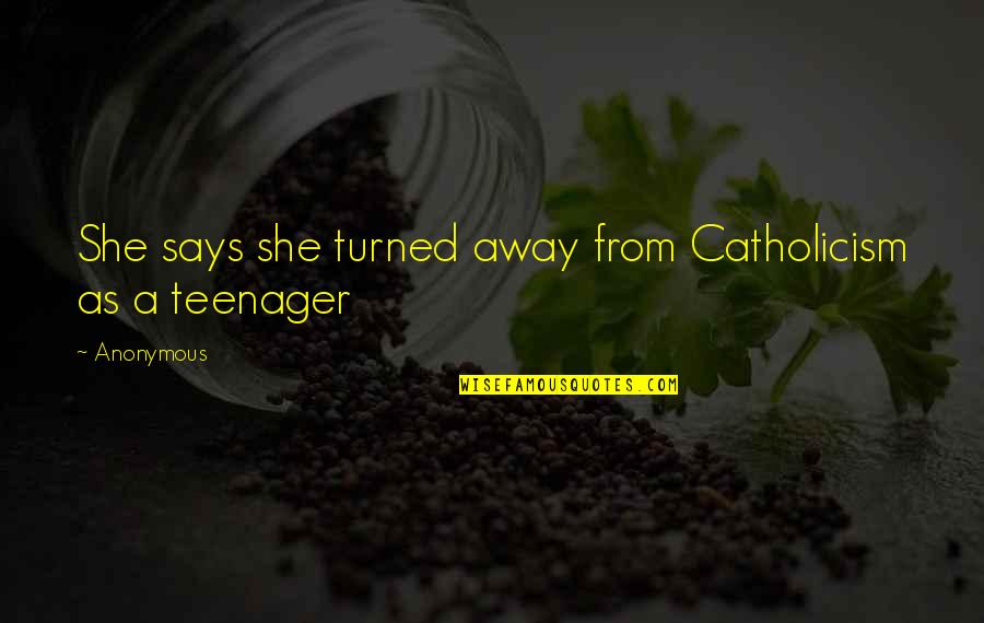 Ecologic Quotes By Anonymous: She says she turned away from Catholicism as