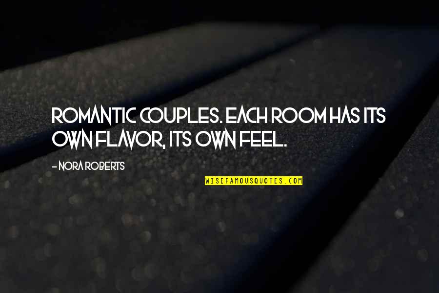 Ecological Design Quotes By Nora Roberts: Romantic couples. Each room has its own flavor,